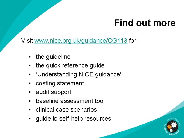 Find out more Visit www. nice. org. uk/guidance/CG 113 for: • • the guideline