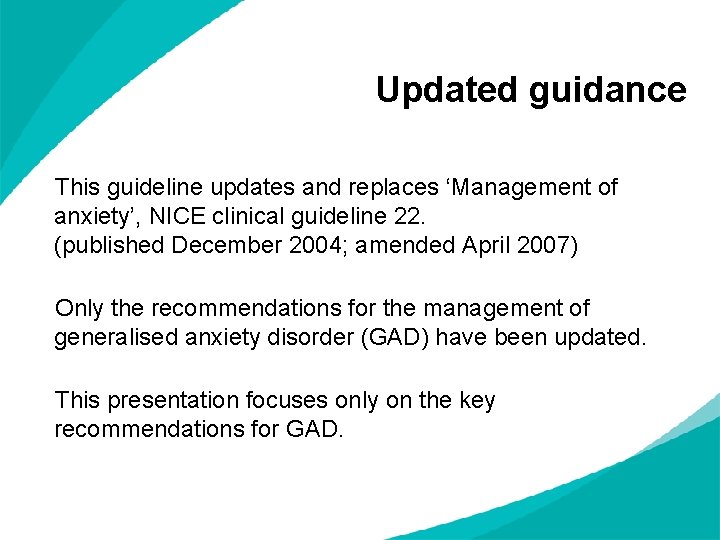 Updated guidance This guideline updates and replaces ‘Management of anxiety’, NICE clinical guideline 22.