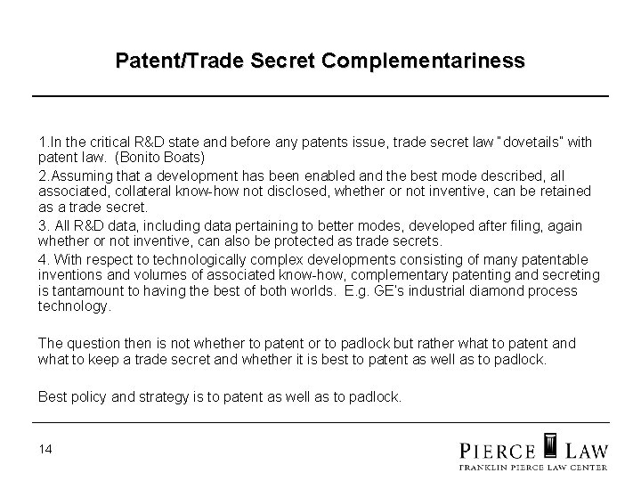 Patent/Trade Secret Complementariness 1. In the critical R&D state and before any patents issue,