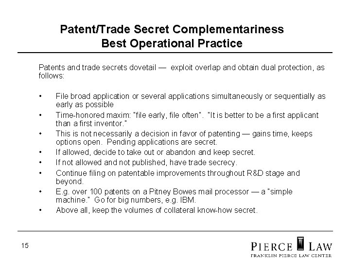 Patent/Trade Secret Complementariness Best Operational Practice Patents and trade secrets dovetail — exploit overlap