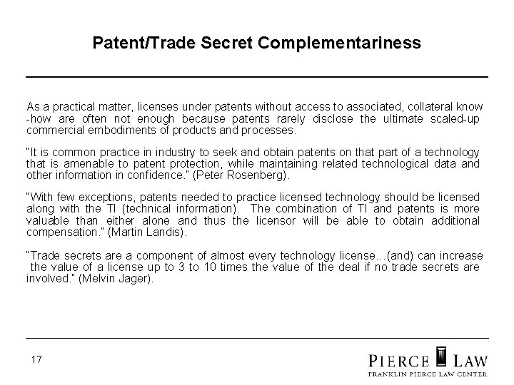 Patent/Trade Secret Complementariness As a practical matter, licenses under patents without access to associated,
