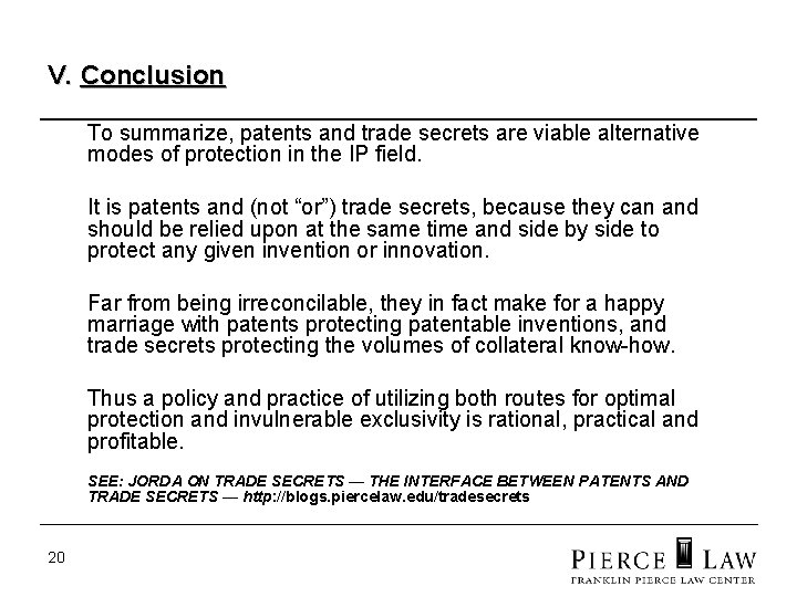 V. Conclusion To summarize, patents and trade secrets are viable alternative modes of protection