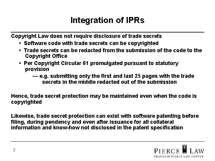 Integration of IPRs Copyright Law does not require disclosure of trade secrets • Software