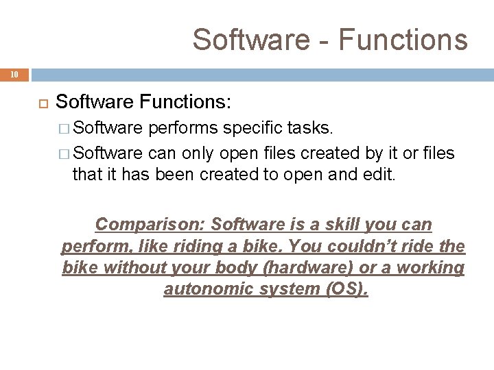 Software - Functions 10 Software Functions: � Software performs specific tasks. � Software can