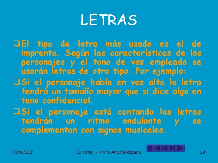 LETRAS q El tipo de letra más usado es el de imprenta. Según las