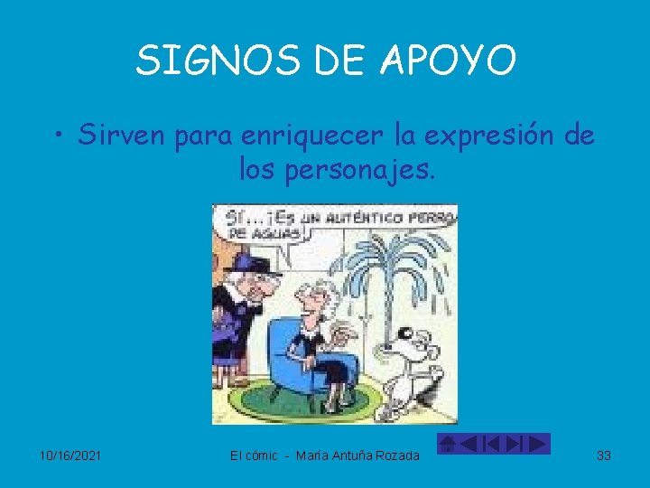 SIGNOS DE APOYO • Sirven para enriquecer la expresión de los personajes. 10/16/2021 El