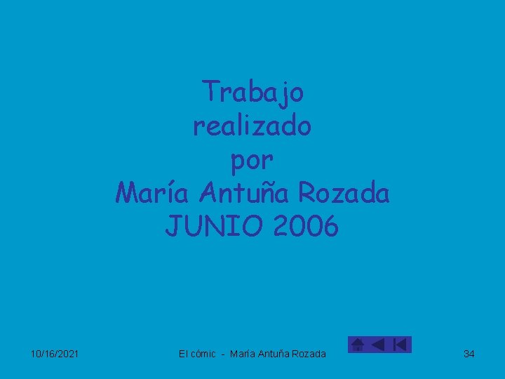 Trabajo realizado por María Antuña Rozada JUNIO 2006 10/16/2021 El cómic - María Antuña