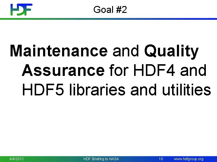 Goal #2 Maintenance and Quality Assurance for HDF 4 and HDF 5 libraries and