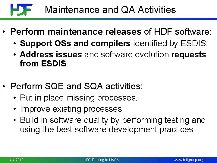 Maintenance and QA Activities • Perform maintenance releases of HDF software: • Support OSs