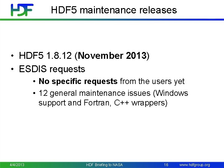 HDF 5 maintenance releases • HDF 5 1. 8. 12 (November 2013) • ESDIS