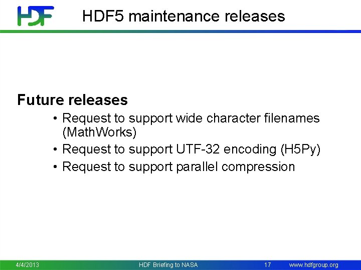 HDF 5 maintenance releases Future releases • Request to support wide character filenames (Math.