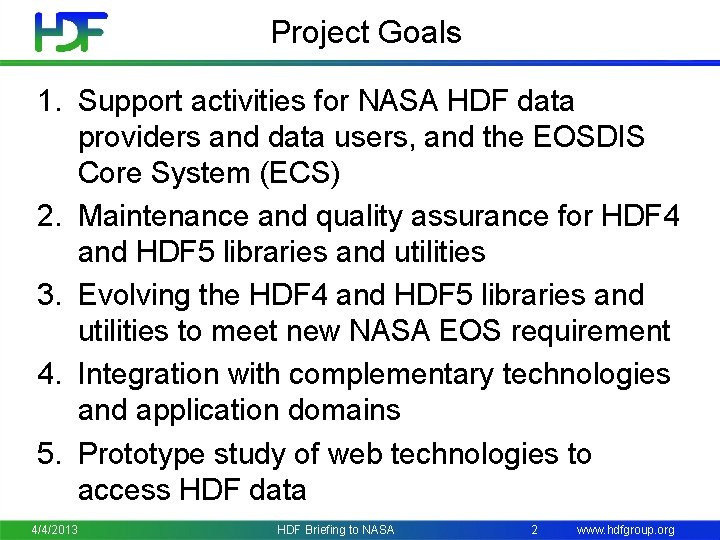 Project Goals 1. Support activities for NASA HDF data providers and data users, and
