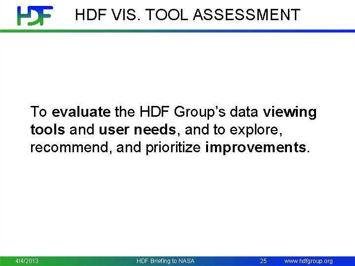 HDF VIS. TOOL ASSESSMENT To evaluate the HDF Group’s data viewing tools and user