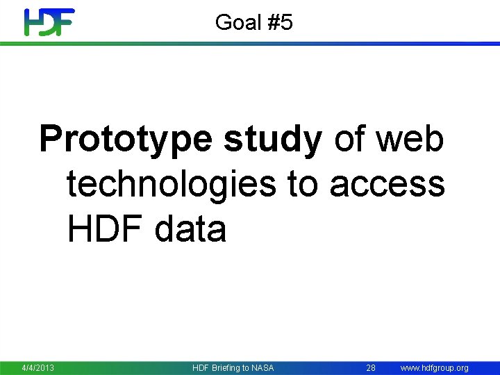 Goal #5 Prototype study of web technologies to access HDF data 4/4/2013 HDF Briefing