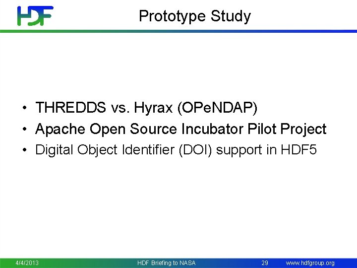 Prototype Study • THREDDS vs. Hyrax (OPe. NDAP) • Apache Open Source Incubator Pilot