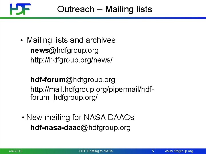Outreach – Mailing lists • Mailing lists and archives news@hdfgroup. org http: //hdfgroup. org/news/