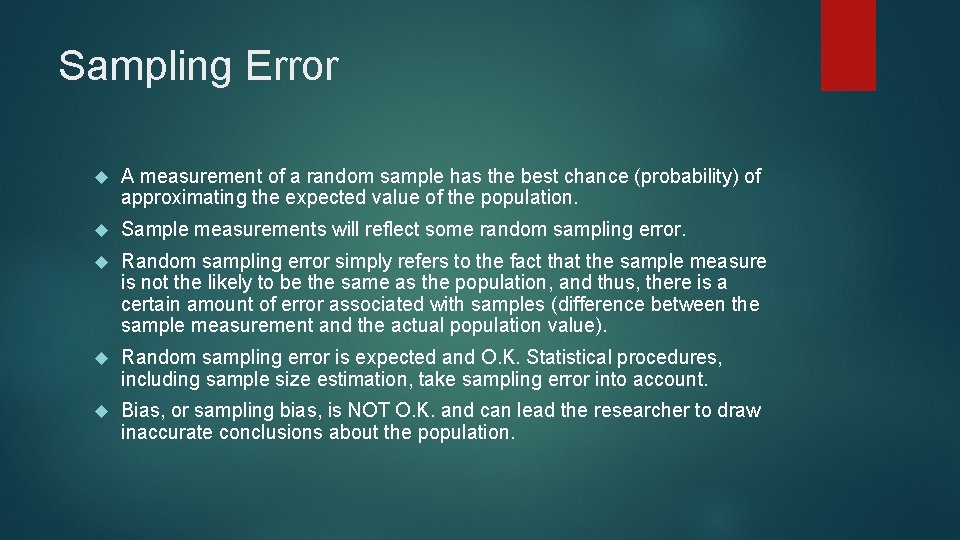 Sampling Error A measurement of a random sample has the best chance (probability) of