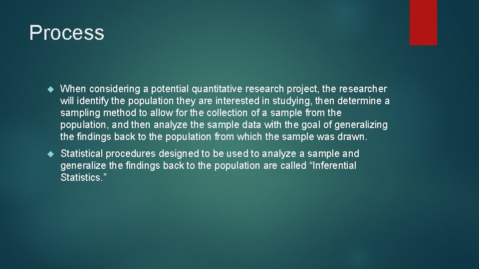 Process When considering a potential quantitative research project, the researcher will identify the population