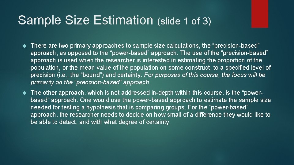 Sample Size Estimation (slide 1 of 3) There are two primary approaches to sample