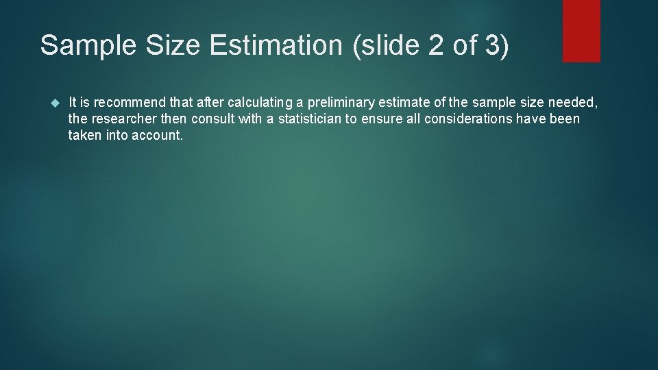 Sample Size Estimation (slide 2 of 3) It is recommend that after calculating a