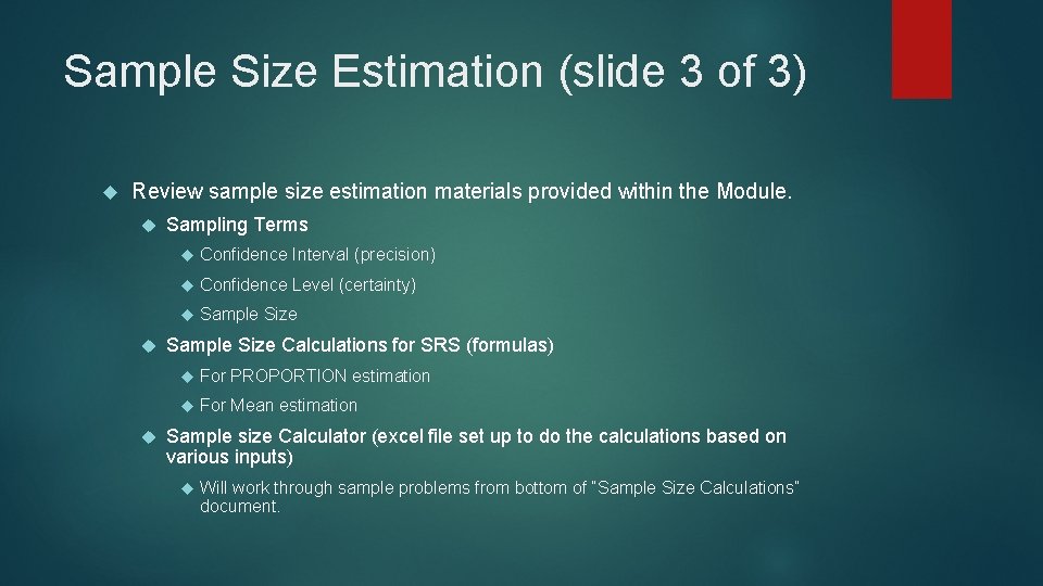 Sample Size Estimation (slide 3 of 3) Review sample size estimation materials provided within