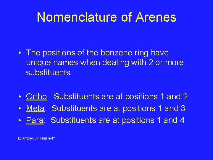 Nomenclature of Arenes • The positions of the benzene ring have unique names when