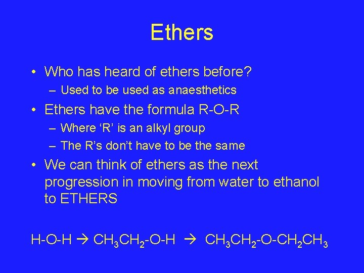 Ethers • Who has heard of ethers before? – Used to be used as