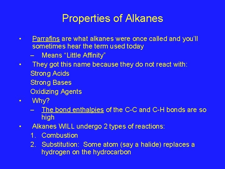 Properties of Alkanes • • Parrafins are what alkanes were once called and you’ll