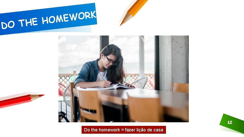 E H T O D K R O W HOME 12 Do the homework