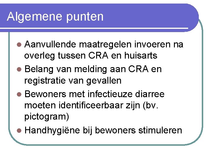 Algemene punten l Aanvullende maatregelen invoeren na overleg tussen CRA en huisarts l Belang