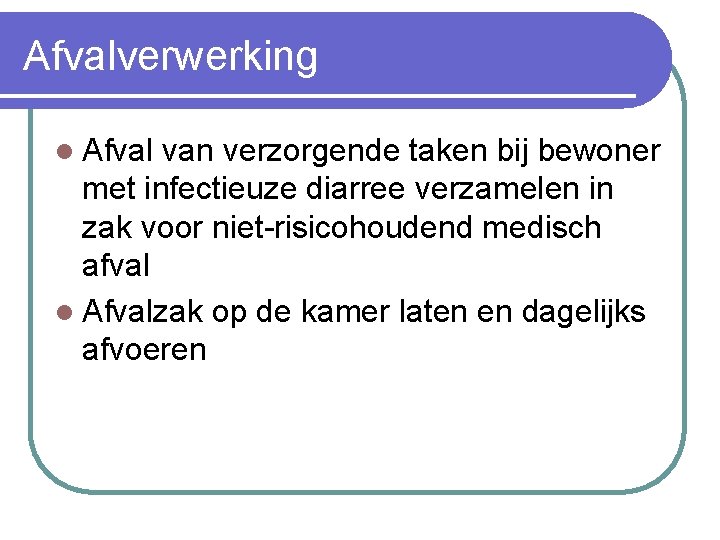 Afvalverwerking l Afval van verzorgende taken bij bewoner met infectieuze diarree verzamelen in zak