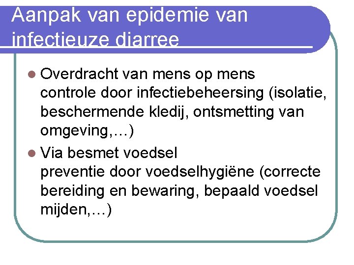 Aanpak van epidemie van infectieuze diarree l Overdracht van mens op mens controle door