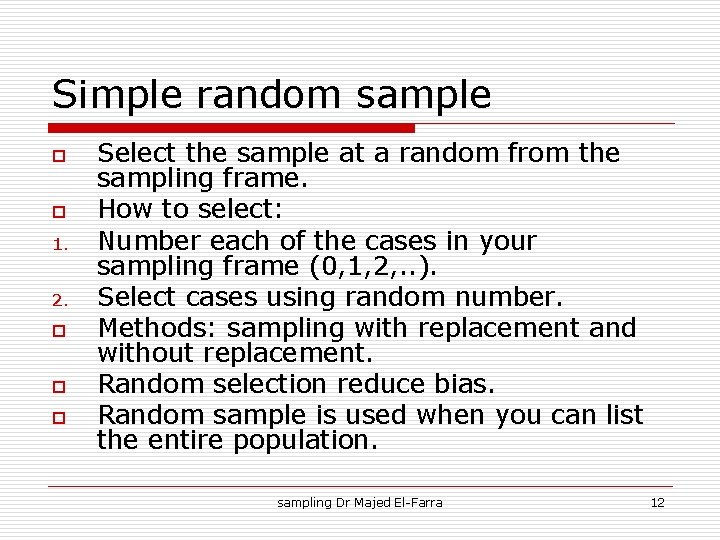 Simple random sample o o 1. 2. o o o Select the sample at