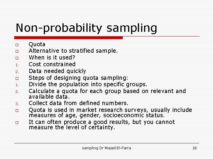 Non-probability sampling o o o 1. 2. 3. o o Quota Alternative to stratified