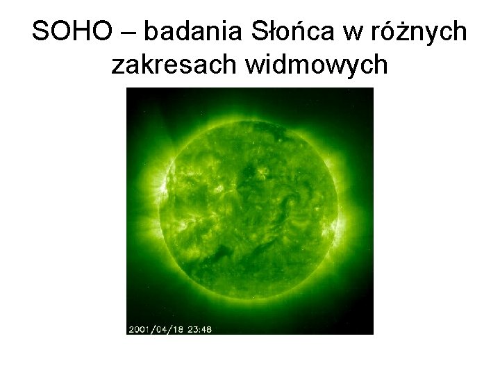 SOHO – badania Słońca w różnych zakresach widmowych 