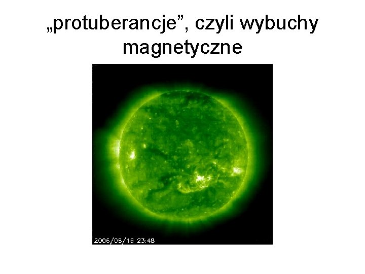 „protuberancje”, czyli wybuchy magnetyczne 