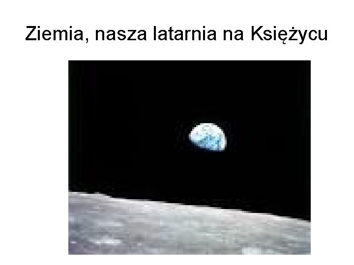 Ziemia, nasza latarnia na Księżycu 