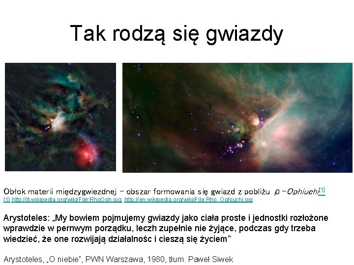 Tak rodzą się gwiazdy Obłok materii międzygwiezdnej – obszar formowania się gwiazd z pobliżu