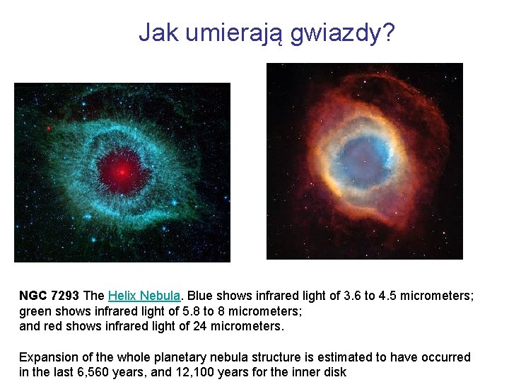 Jak umierają gwiazdy? NGC 7293 The Helix Nebula. Blue shows infrared light of 3.