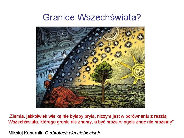 Granice Wszechświata? „Ziemia, jakkolwiek wielką nie byłaby bryłą, niczym jest w porównaniu z resztą