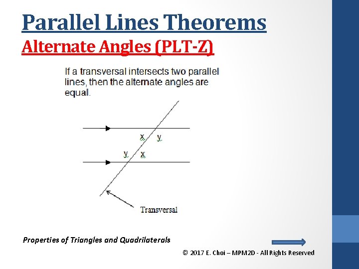 Parallel Lines Theorems Alternate Angles (PLT-Z) Properties of Triangles and Quadrilaterals © 2017 E.
