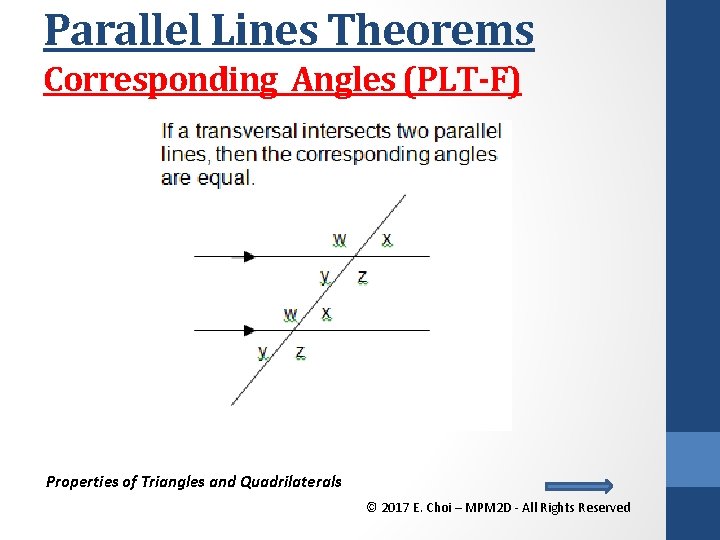 Parallel Lines Theorems Corresponding Angles (PLT-F) Properties of Triangles and Quadrilaterals © 2017 E.
