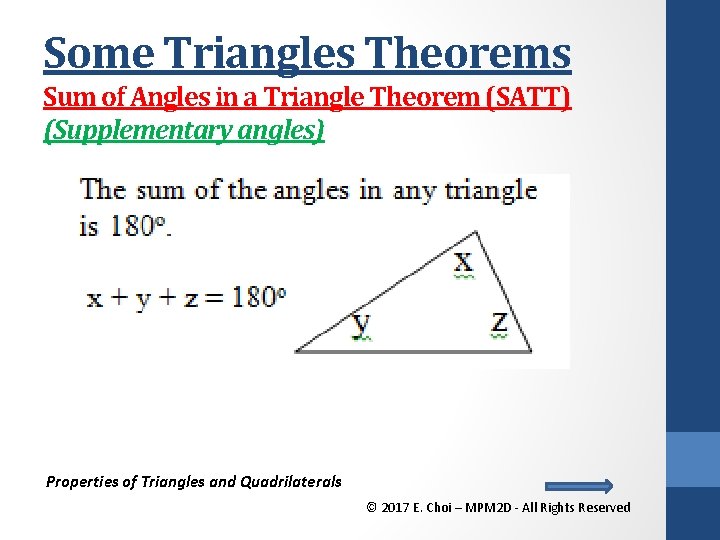 Some Triangles Theorems Sum of Angles in a Triangle Theorem (SATT) (Supplementary angles) Properties