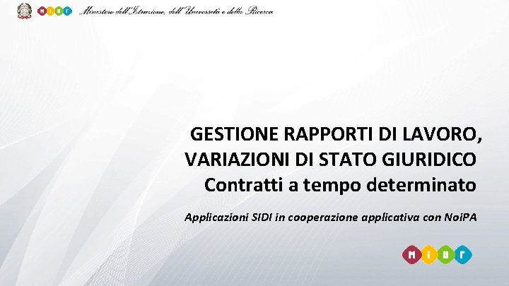 GESTIONE RAPPORTI DI LAVORO, VARIAZIONI DI STATO GIURIDICO Contratti a tempo determinato Applicazioni SIDI