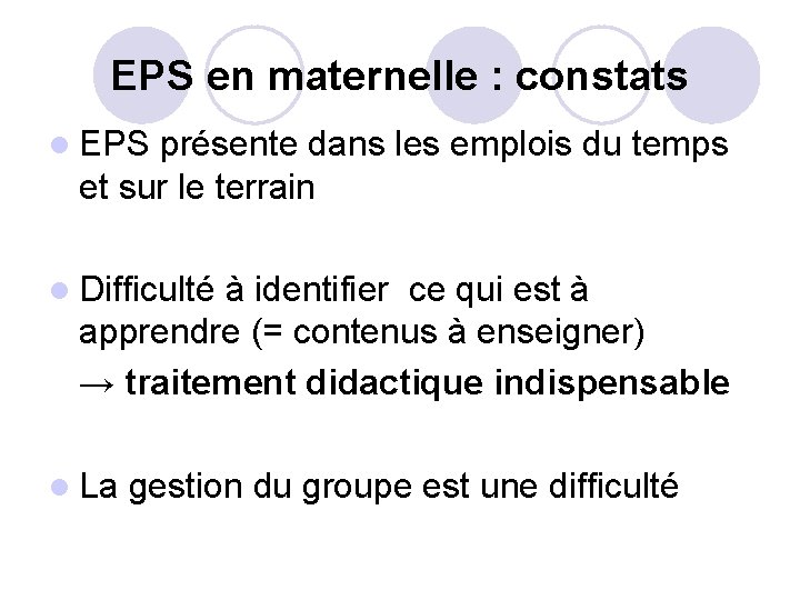 EPS en maternelle : constats l EPS présente dans les emplois du temps et