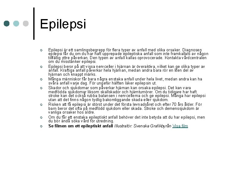 Epilepsi ¢ ¢ ¢ ¢ Epilepsi är ett samlingsbegrepp för flera typer av anfall