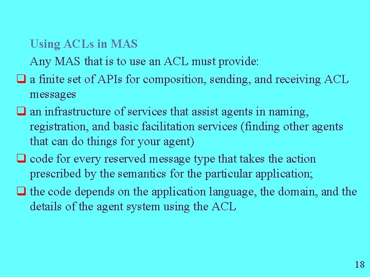 Using ACLs in MAS Any MAS that is to use an ACL must provide: