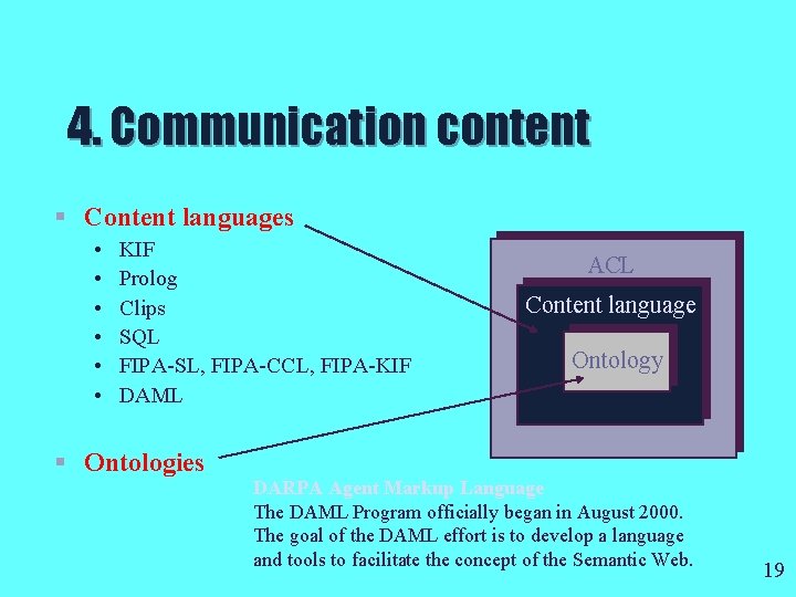 4. Communication content § Content languages • • • KIF Prolog Clips SQL FIPA-SL,