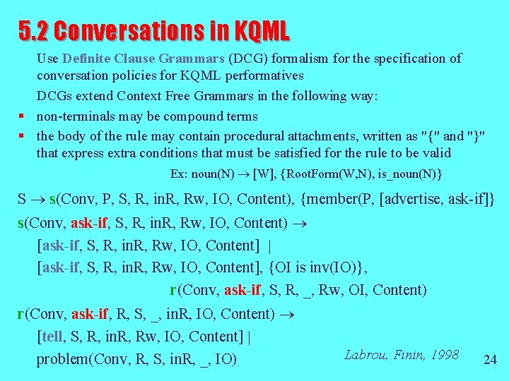 5. 2 Conversations in KQML Use Definite Clause Grammars (DCG) formalism for the specification