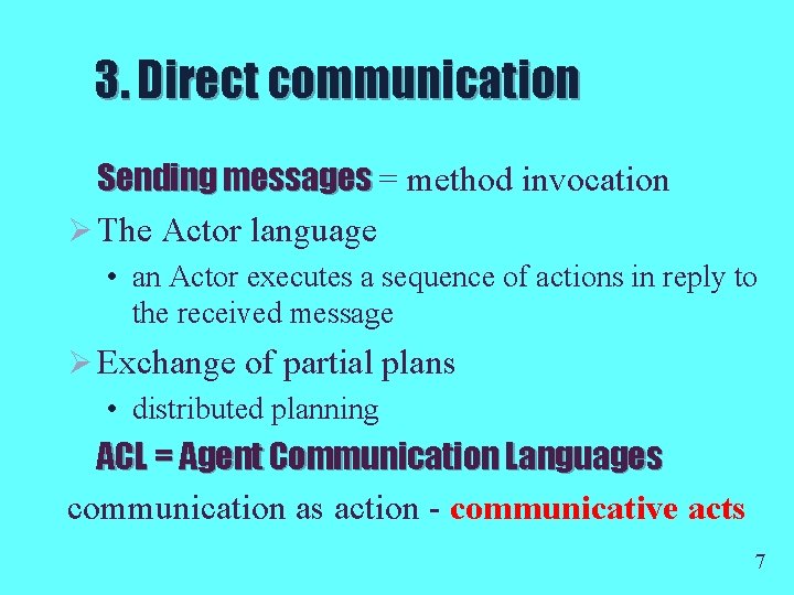 3. Direct communication Sending messages = method invocation Ø The Actor language • an